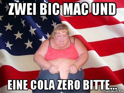zwei bic mac und eine cola zero bitte..., Мем Толстая американка