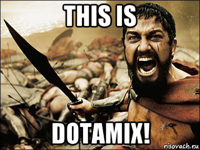 this is dotamix!, Мем Это Спарта