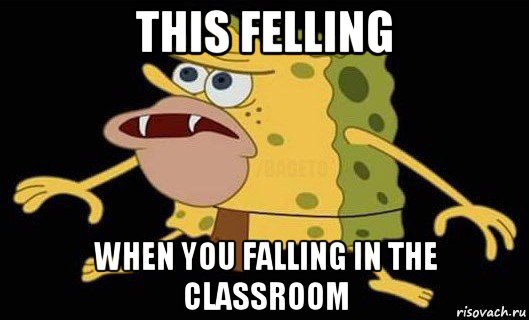 this felling when you falling in the classroom, Мем Губка Боб дикарь