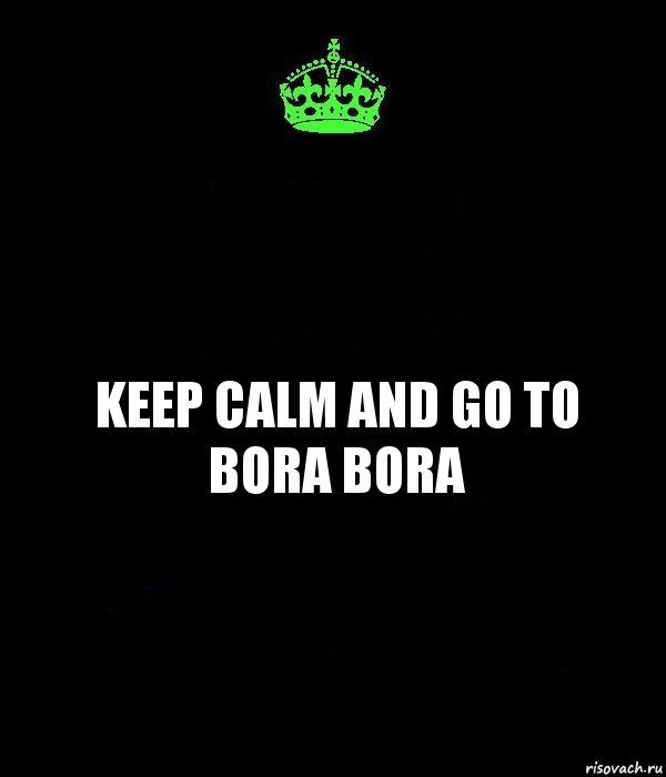 Keep Calm and go to Bora Bora, Комикс Keep Calm черный