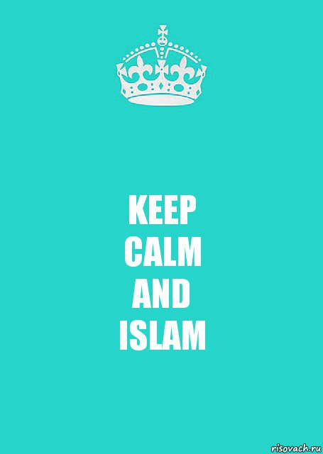 KEEP
CALM
AND
ISLAM