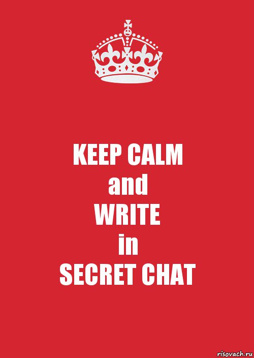 KEEP CALM
and
WRITE
in
SECRET CHAT, Комикс Keep Calm 3