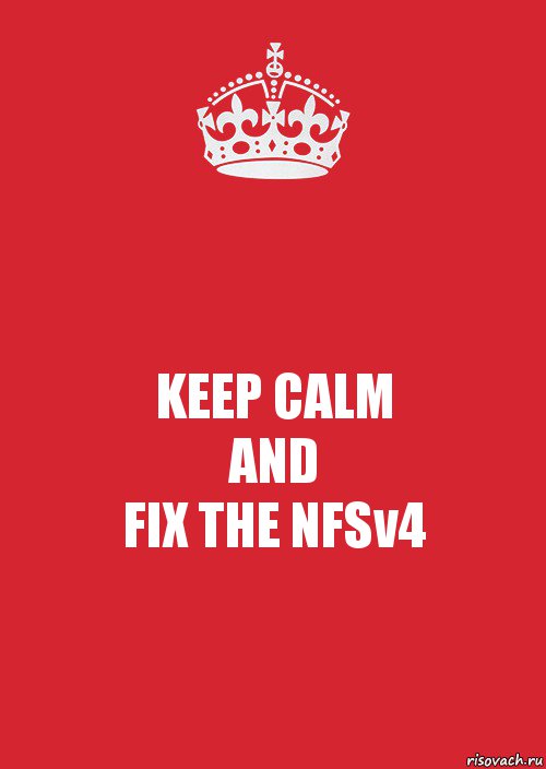 KEEP CALM
AND
FIX THE NFSv4, Комикс Keep Calm 3