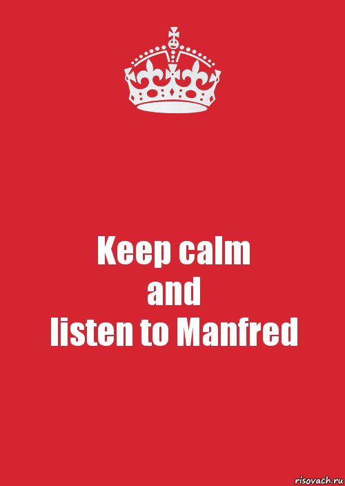 Keep calm
and
listen to Manfred, Комикс Keep Calm 3