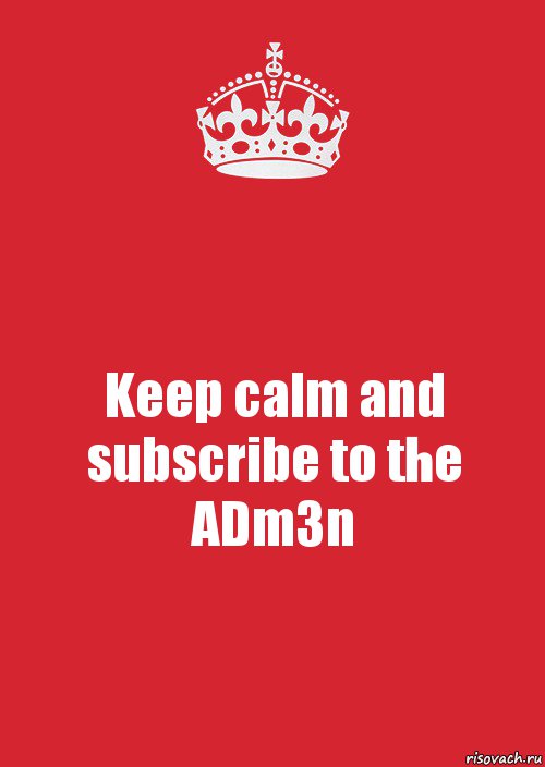 Keep calm and
subscribe to the ADm3n, Комикс Keep Calm 3