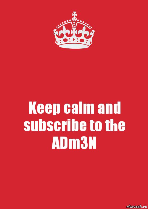 Keep calm and subscribe to the ADm3N, Комикс Keep Calm 3