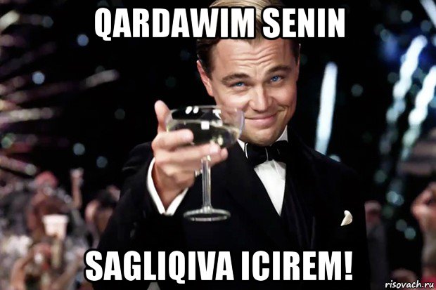 qardawim senin sagliqiva icirem!, Мем Великий Гэтсби (бокал за тех)