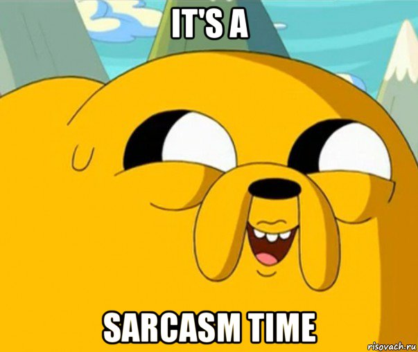 it's a sarcasm time