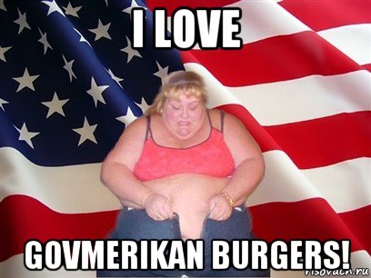 i love govmerikan burgers!, Мем Толстая американка