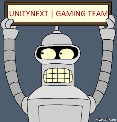 UnityNext | Gaming Team, Комикс Бендер с плакатом