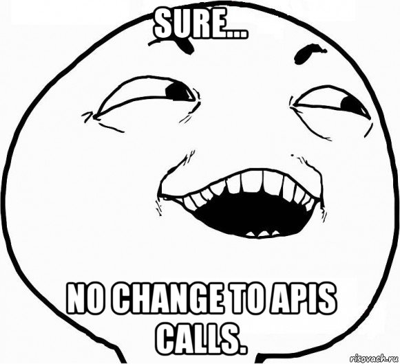 sure... no change to apis calls.