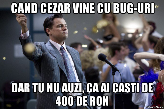 cand cezar vine cu bug-uri dar tu nu auzi, ca ai casti de 400 de ron, Мем  Волк с Уолтстрит