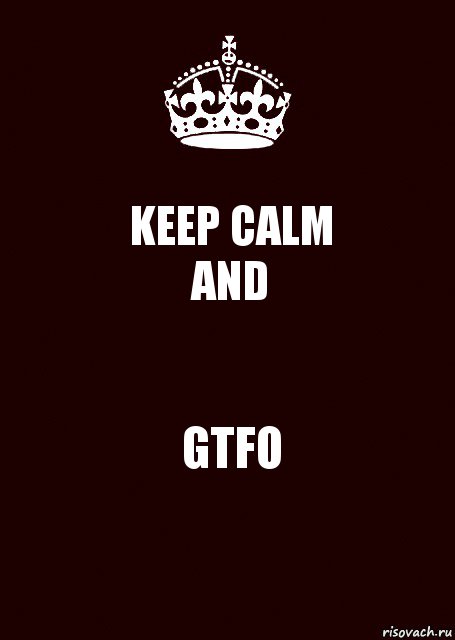 KEEP CALM
AND GTFO, Комикс keep calm