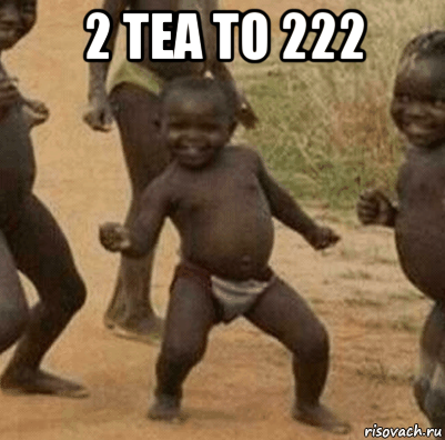 2 tea to 222 , Мем   Негритенок успех