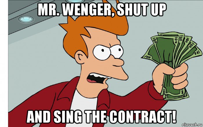 mr. wenger, shut up and sing the contract!, Мем shut up and take my money