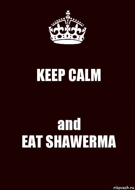 KEEP CALM and
EAT SHAWERMA, Комикс keep calm