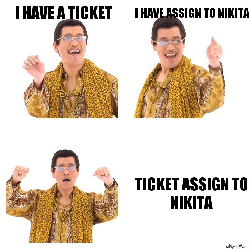 I have a ticket I have Assign to Nikita Ticket Assign to Nikita, Комикс  Ppap penpineapple