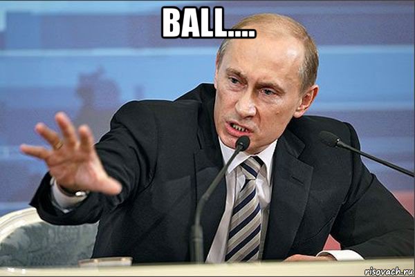 ball.... , Мем Путин