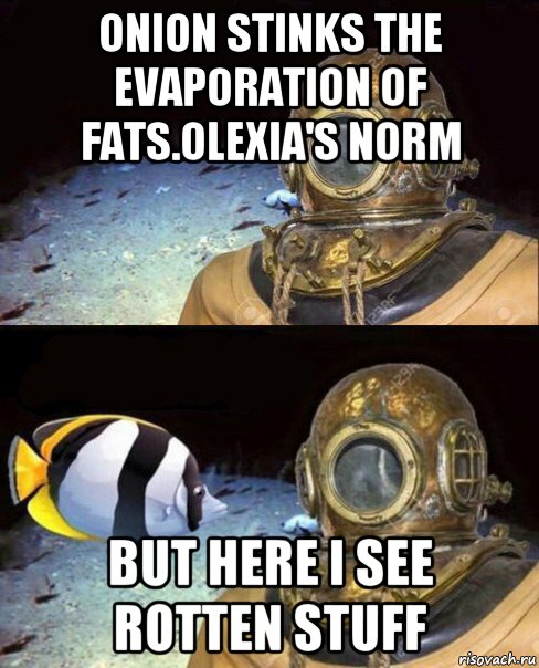 onion stinks the evaporation of fats.olexia's norm but here i see rotten stuff
