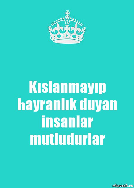 Kıslanmayıp hayranlık duyan insanlar mutludurlar, Комикс  Keep Calm 2