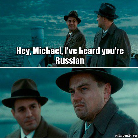 Hey, Michael, I've heard you're Russian , Комикс Ди Каприо (Остров проклятых)