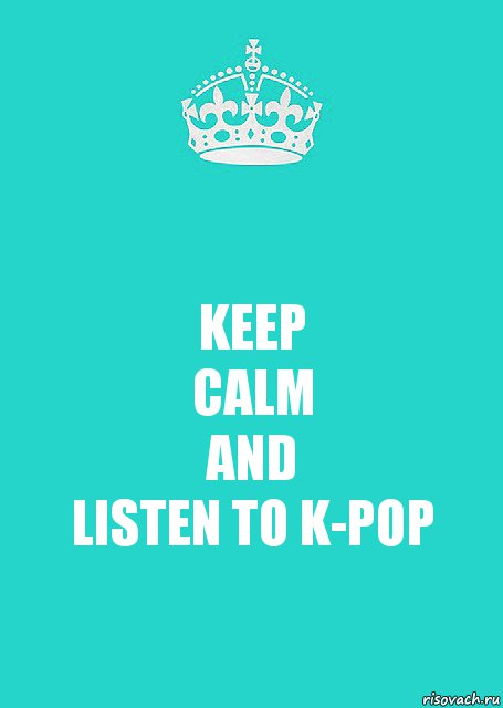 KEEP
CALM
AND
LISTEN TO K-POP, Комикс  Keep Calm 2