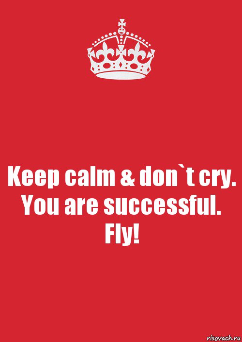 Keep calm & don`t cry. You are successful. Fly!, Комикс Keep Calm 3