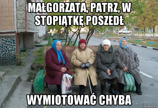 małgorzata, patrz, w stopiątkę poszedł wymiotować chyba, Мем бабки у подъезда