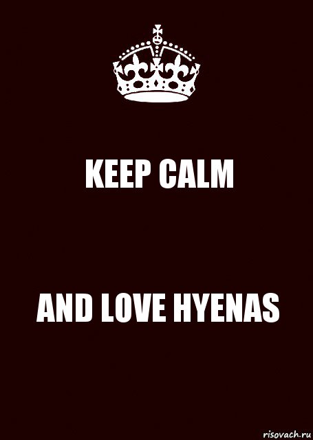 KEEP CALM AND LOVE HYENAS, Комикс keep calm