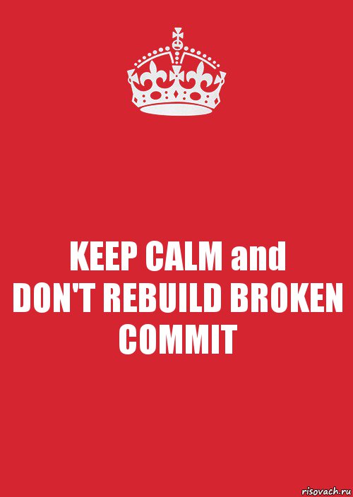 KEEP CALM and
DON'T REBUILD BROKEN COMMIT, Комикс Keep Calm 3