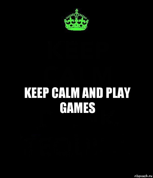 KEEP CALM AND PLAY GAMES, Комикс Keep Calm черный