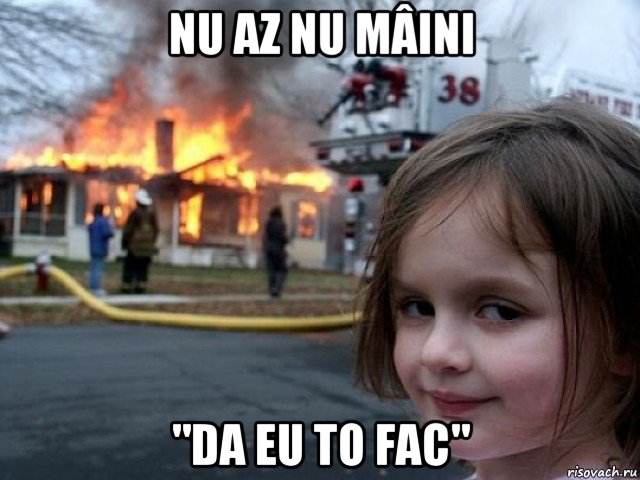 nu az nu mâini "da eu to fac", Мем Поджигательница