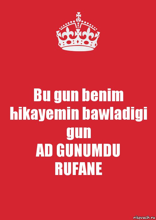 Bu gun benim hikayemin bawladigi gun
AD GUNUMDU
RUFANE, Комикс Keep Calm 3