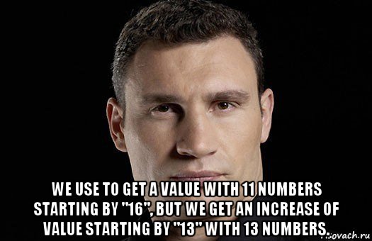  we use to get a value with 11 numbers starting by "16", but we get an increase of value starting by "13" with 13 numbers., Мем Кличко