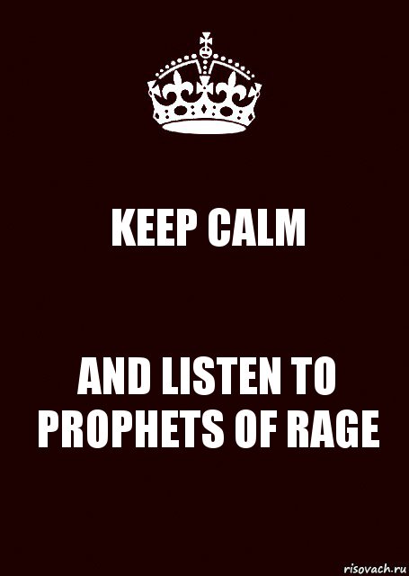 KEEP CALM AND LISTEN TO PROPHETS OF RAGE, Комикс keep calm