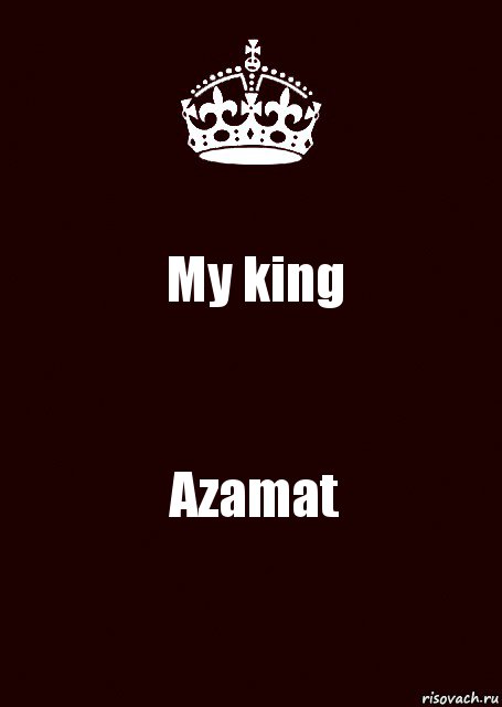 My king Azamat