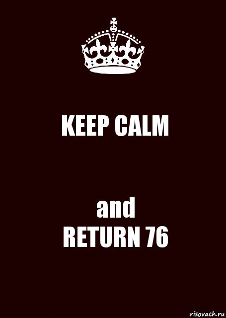 KEEP CALM and
RETURN 76, Комикс keep calm