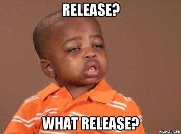 release? what release?, Мем какой мем