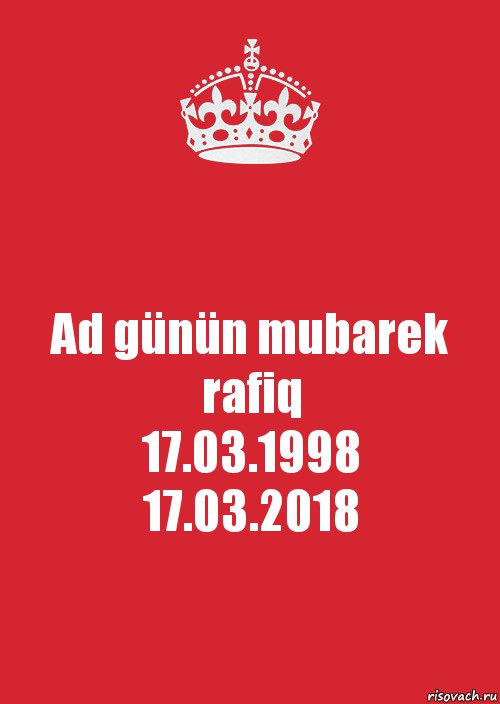 Ad günün mubarek rafiq
17.03.1998
17.03.2018, Комикс Keep Calm 3