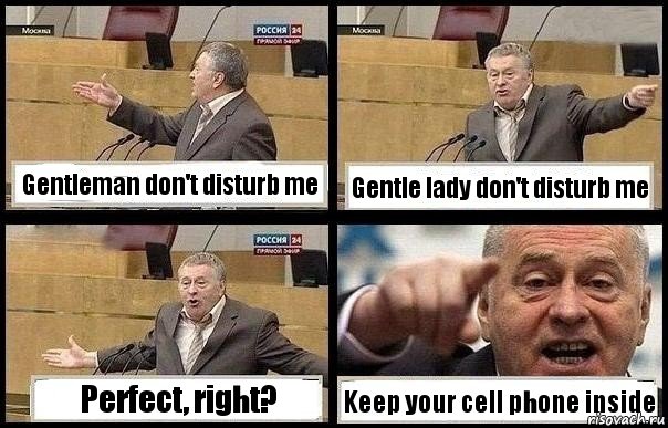 Gentleman don't disturb me Gentle lady don't disturb me Perfect, right? Keep your cell phone inside, Комикс с Жириновским