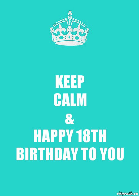 KEEP
CALM
&
HAPPY 18TH BIRTHDAY TO YOU, Комикс  Keep Calm 2