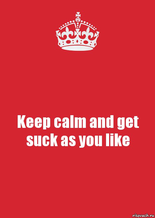 Keep calm and get suck as you like, Комикс Keep Calm 3