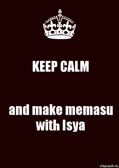 KEEP CALM and make memasu with Isya, Комикс keep calm