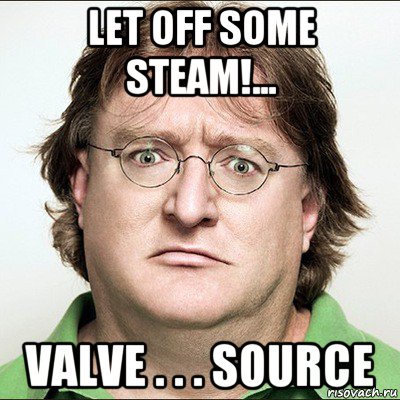 Let off steam. Гейб Логан. Source Мем. Let off some Steam.