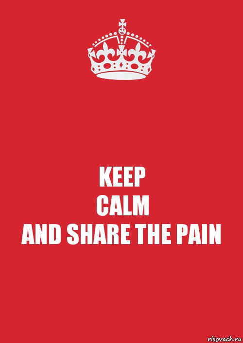 KEEP
CALM
AND SHARE THE PAIN, Комикс Keep Calm 3