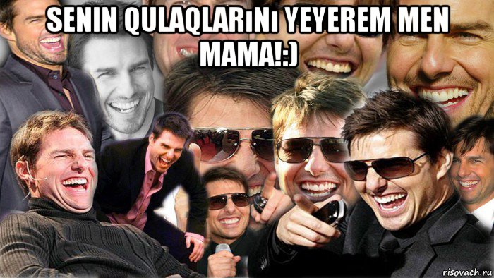 senin qulaqlarını yeyerem men mama!:) , Мем Том Круз