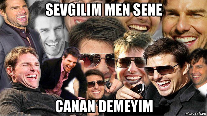 sevgilim men sene canan demeyim, Мем Том Круз