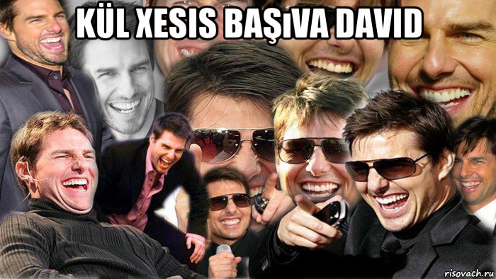 kül xesis başıva david , Мем Том Круз