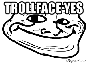 trollface yes , Мем троллфейс