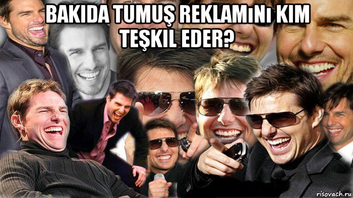 bakida tumuş reklamını kim teşkil eder? , Мем Том Круз